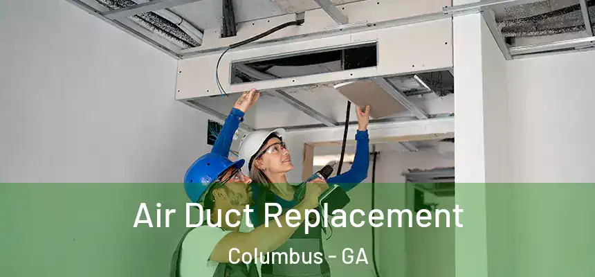  Air Duct Replacement Columbus - GA