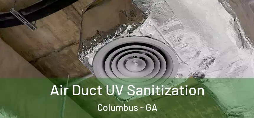 Air Duct UV Sanitization Columbus - GA