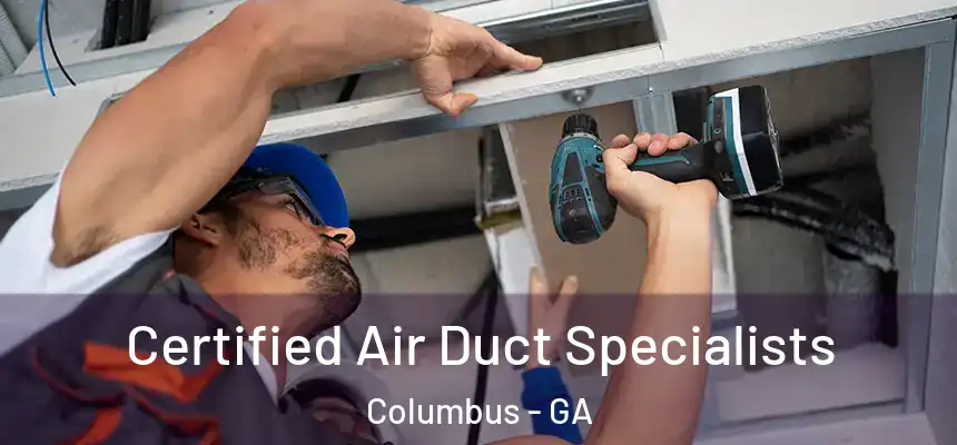  Certified Air Duct Specialists Columbus - GA
