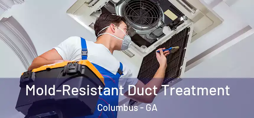  Mold-Resistant Duct Treatment Columbus - GA