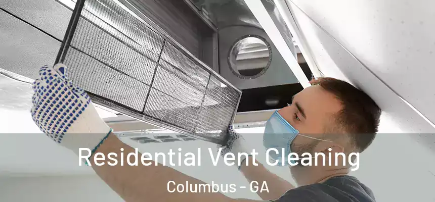  Residential Vent Cleaning Columbus - GA